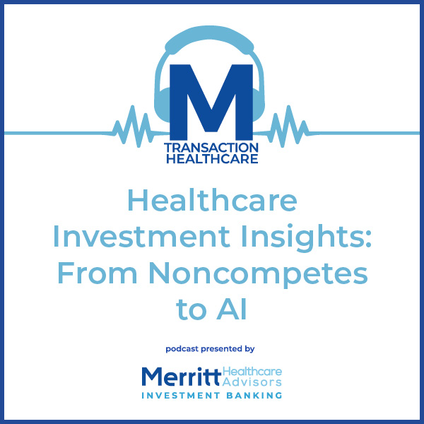 Healthcare Investment Insights: From Noncompetes to AI